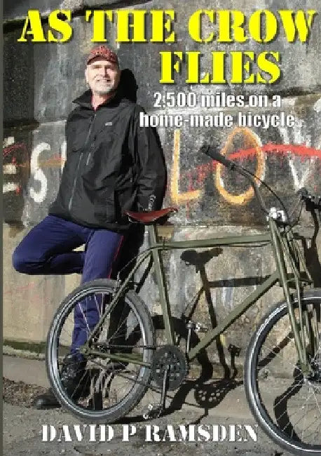 As the Crow Flies: 2,500 miles on a homemade bicycle by David P. Ramsden