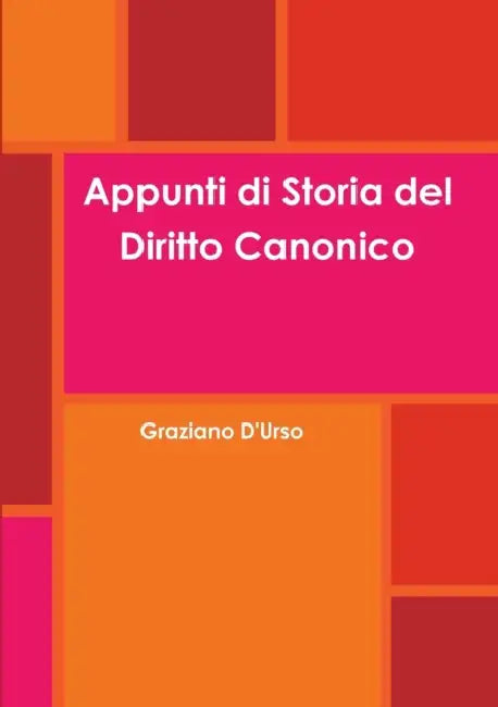 Appunti di Storia del Diritto Canonico by Graziano D'Urso