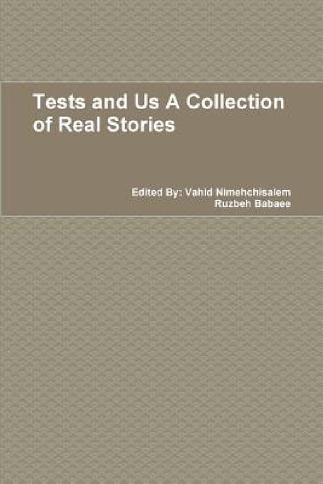 Tests and Us A Collection of Real Stories by Vahid Nimehchisalem, Ruzbeh Babaee