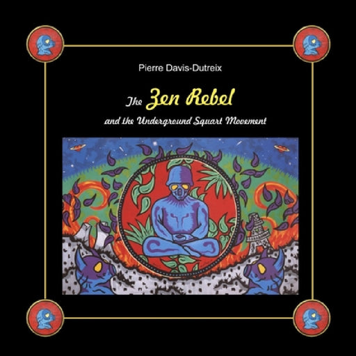 The Zen Rebel and the Underground Squart Movement by Pierre Davis-Dutreix