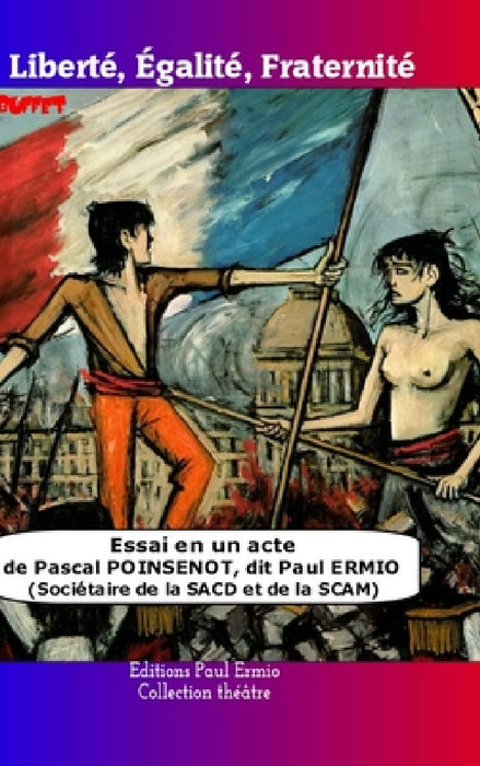 Liberté, Egalité, Fraternité by Pascal Poinsenot Dit Paul Ermio