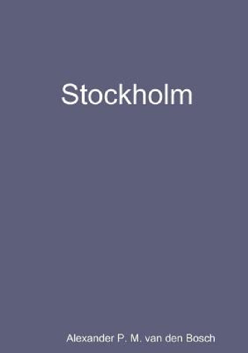Stockholm by Alexander P. M. Van Den Bosch