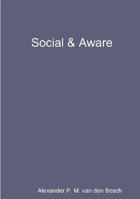 Social & Aware by Alexander P. M. Van Den Bosch