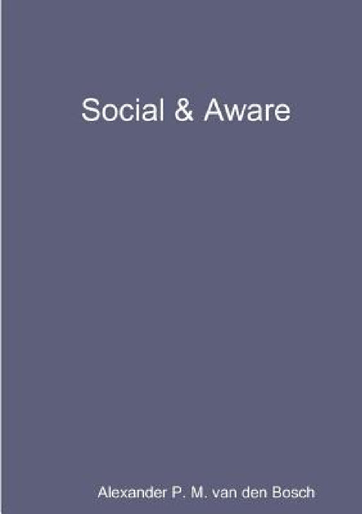 Social & Aware by Alexander P. M. Van Den Bosch