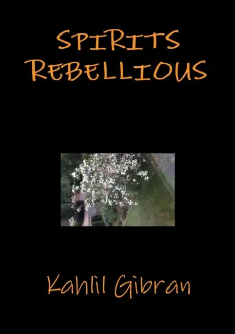 Spirits rebellious by Kahlil Gibran