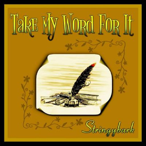 Take My Word For It by Stringybark