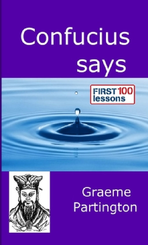 Confucius Says: First 100 Lessons by Graeme Partington