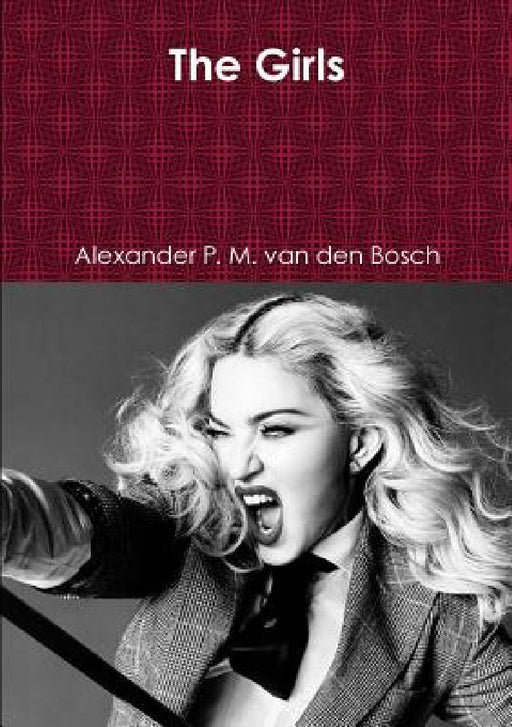 The Girls by Alexander P. M. Van Den Bosch