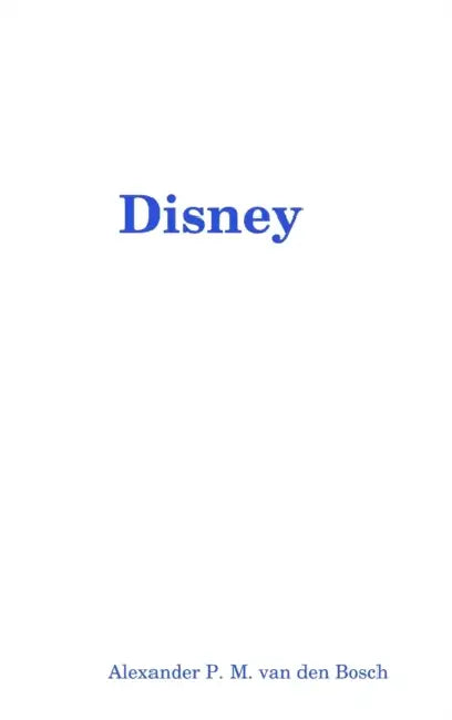 Disney by Alexander P. M. Van Den Bosch