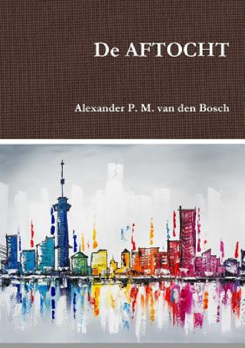De AFTOCHT by Alexander P. M. Van Den Bosch