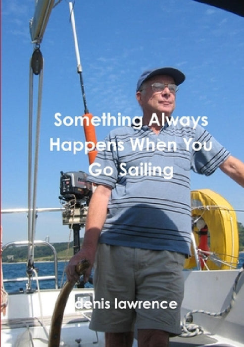 Something Always Happens When You Go Sailing by Denis Lawrence