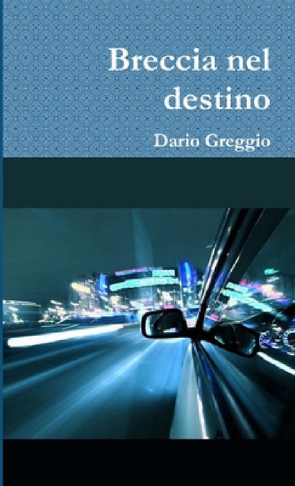 Breccia nel destino by Dario Greggio