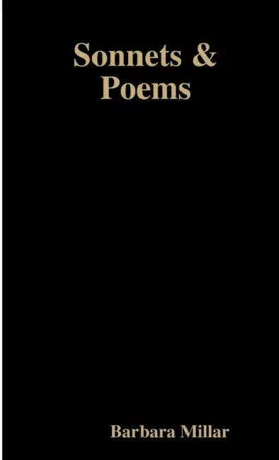 Sonnets and Poems by Barbara Millar by Barbara Millar