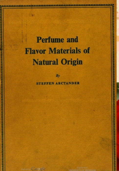 Perfume and Flavor Materials of Natural Origin by Steffen Arctander