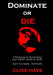 Dominate or Die by Clive Hays