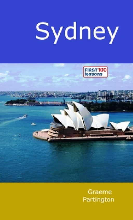 Sydney: First 100 Lessons by Graeme Partington