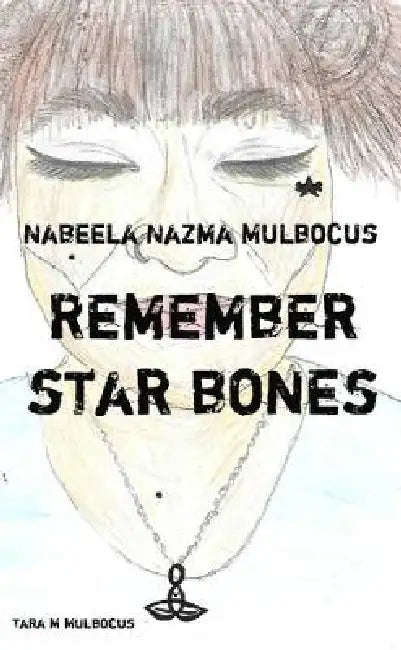 Remember, star bones by Nabeela Nazma Mulbocus