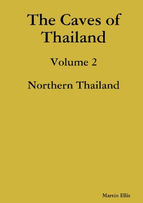 The Caves of Northern Thailand by Martin Ellis