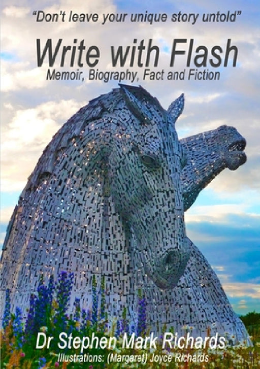 Write with Flash: Memoir, Biography, Fact and Fiction by Stephen Mark Richards
