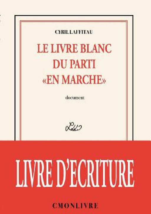 Le livre blanc du parti "en marche" by Cyril Laffitau