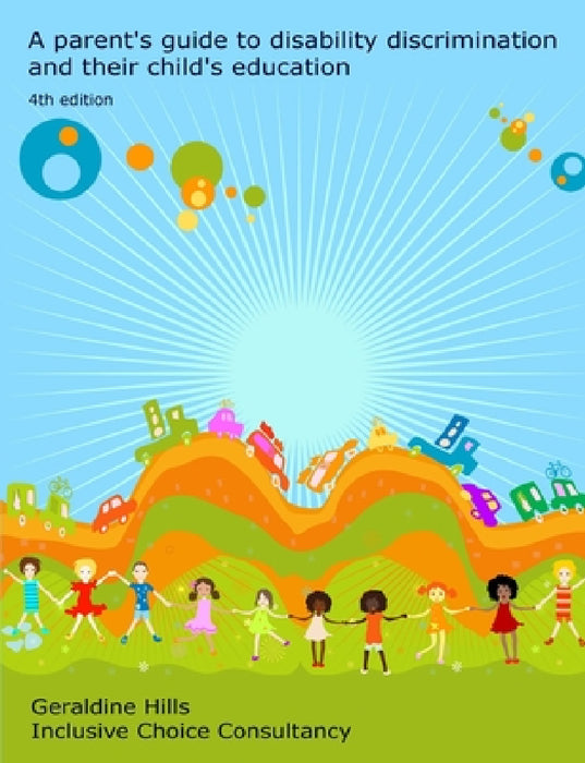 A parent's guide to disability discrimination and their child's education by Geraldine Hills