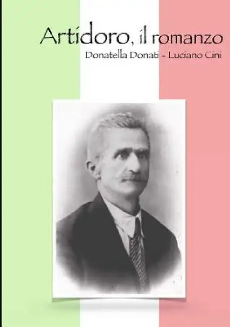 Artidoro, il romanzo by Donatella Donati -. Luciano Cini