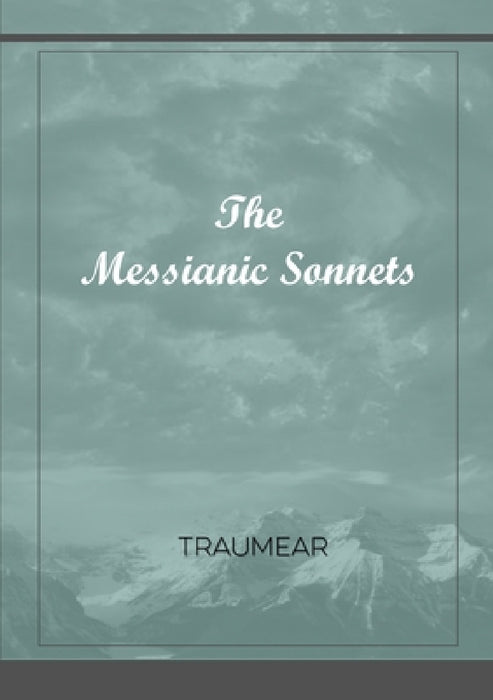 The Messianic Sonnets by Traumear