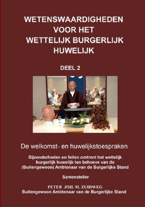 Wetenswaardigheden over het wettelijk burgerlijk huwelijk - Deel 2 by Peter Joh M. Zuidweg