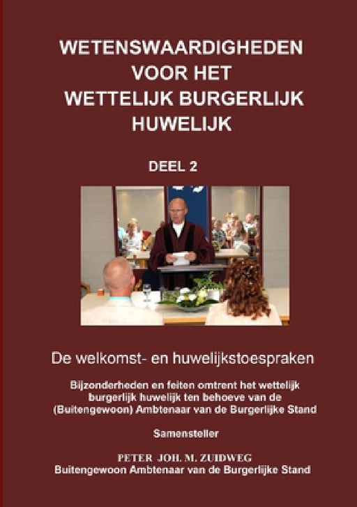 Wetenswaardigheden over het wettelijk burgerlijk huwelijk - Deel 2 by Peter Joh M. Zuidweg