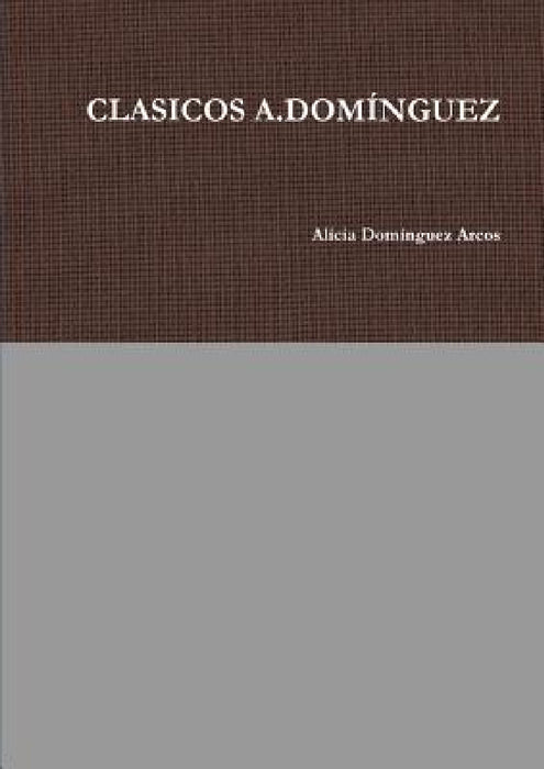 Clasicos A.Domínguez by Alicia Domínguez Arcos