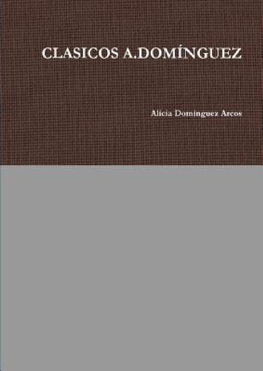 Clasicos A.Domínguez by Alicia Domínguez Arcos
