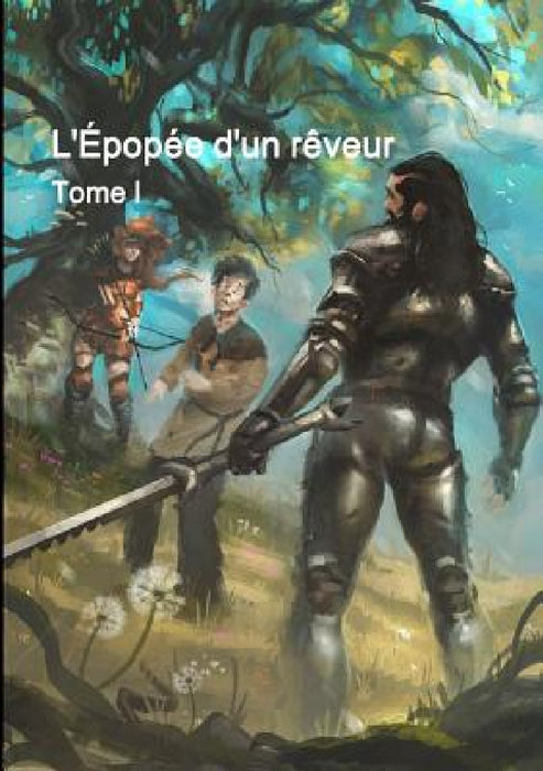 L'Épopée D'Un Rêveur - Tome I by Axel Melchior