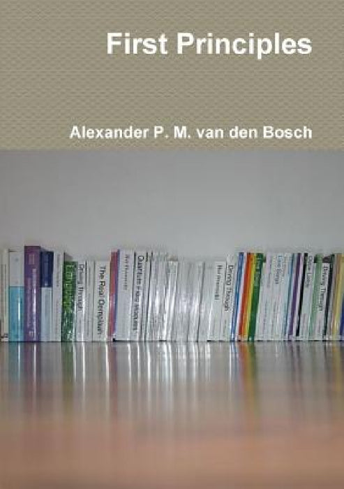 First Principles by Alexander P. M. Van Den Bosch