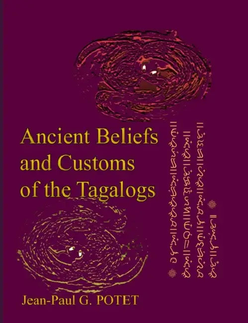 Ancient Beliefs and Customs of the Tagalogs by Jean-Paul G. Potet