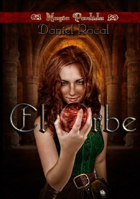 Magia Perdida - II - El Orbe by Daniel Rocal