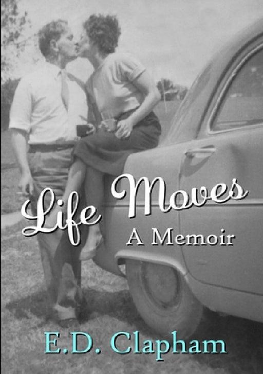 Life Moves: A Memoir by E. D. Clapham