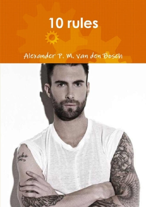 10 rules by Alexander P. M. Van Den Bosch