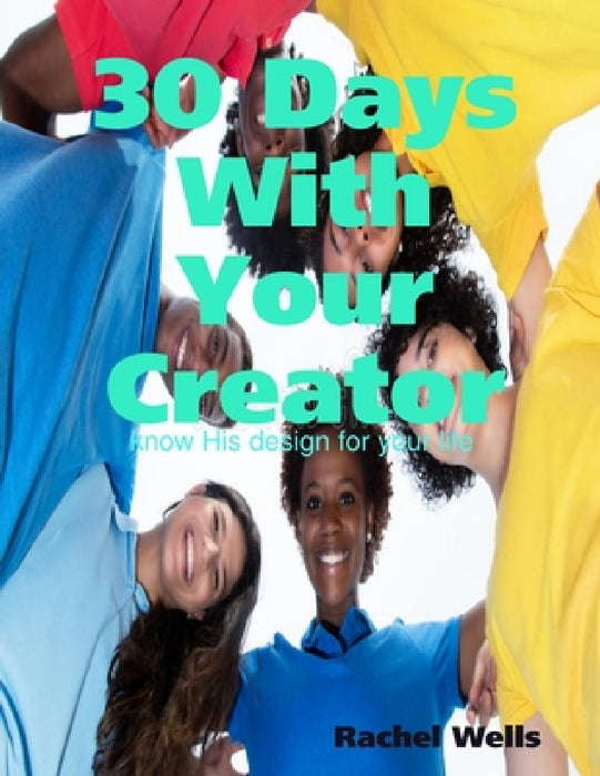 30 Days With Your Creator by Rachel Wells