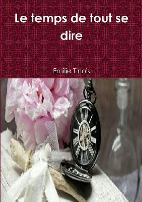 Le temps de tout se dire by Emilie Tinois