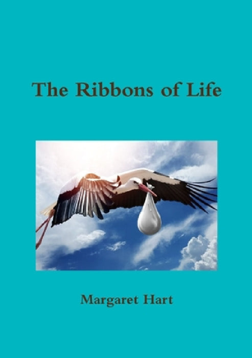 The Ribbons of Life by Margaret Hart