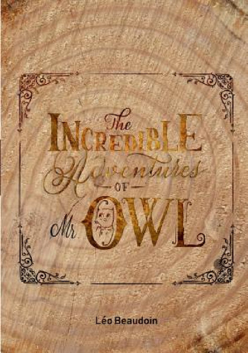 The Incredible Adventures of Mr Owl by Léo Beaudoin