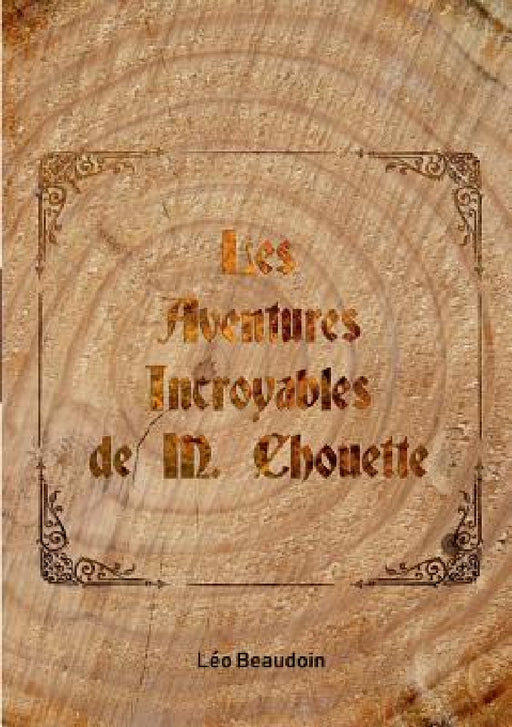 Les Aventures Incroyables de M. Chouette by Léo Beaudoin
