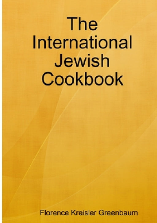 The International Jewish Cookbook by Florence Kreisler Greenbaum