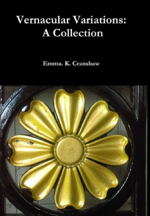 Vernacular Variations: A Collection by Emma K. Cranshaw