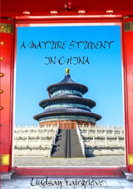 A Mature Student in China by Lindsay Fairgrieve