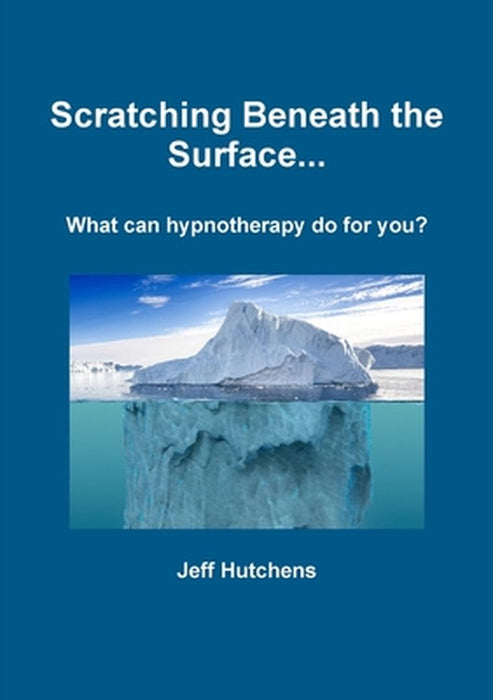 Scratching Beneath the Surface by Hutchens, Jeff