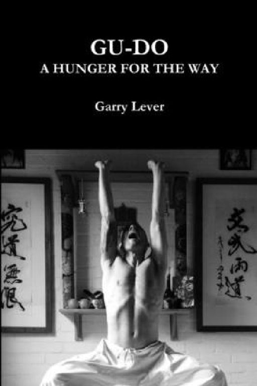 Gu-Do: A Hunger For The Way by Garry Lever
