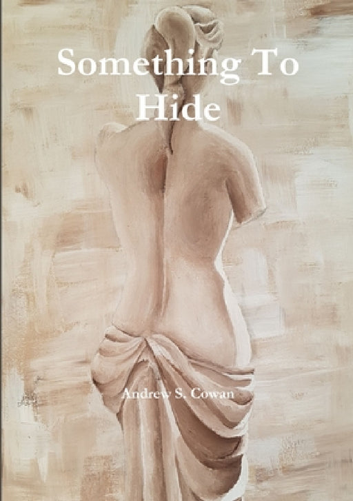 Something To Hide by Andrew S. Cowan