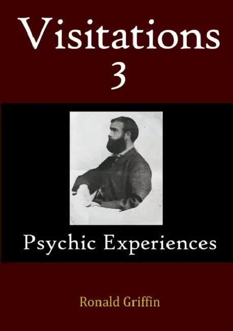 Visitations 3: Psychic Experiences by Ronald Griffin