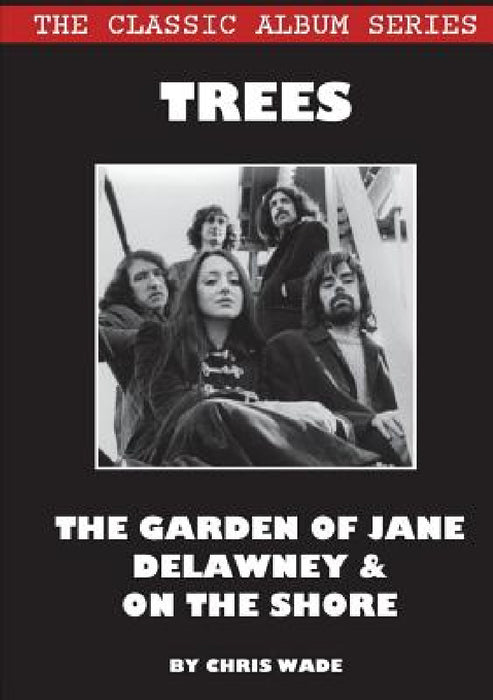 Classic Album Series: Trees The Garden of Jane Delawney and On the Shore by Chris Wade